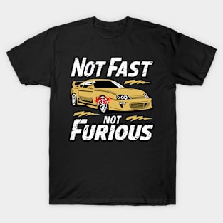 Not Fast Not Furious T-Shirt